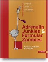 Adrenalin-Junkies und Formular-Zombies - Tom DeMarco, Peter Hruschka, Tim Lister, Steve McMenamin, James Robertson, Suzanne Robertson