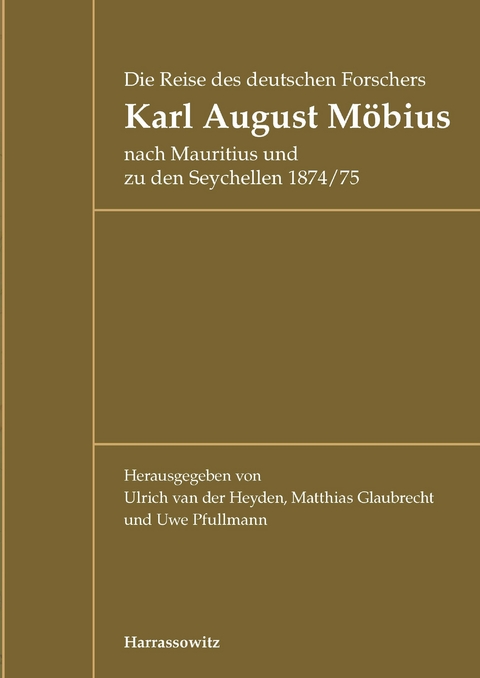 Die Reise des deutschen Forschers Karl August Möbius nach Mauritius und zu den Seychellen 1874/75 - 