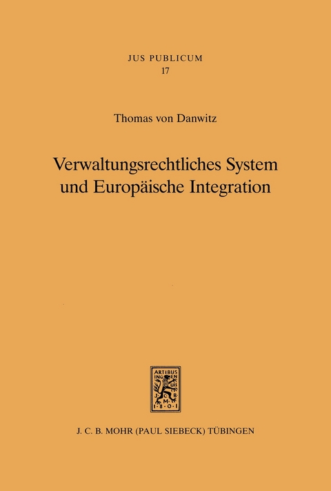 Verwaltungsrechtliches System und Europäische Integration -  Thomas von Danwitz