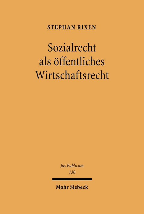 Sozialrecht als öffentliches Wirtschaftsrecht -  Stephan Rixen