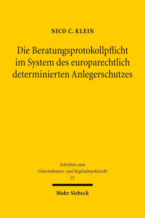 Die Beratungsprotokollpflicht im System des europarechtlich determinierten Anlegerschutzes -  Nico C. Klein