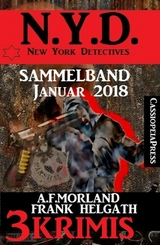 Sammelband 3 Krimis: N.Y.D. - New York Detectives Januar 2018 -  A. F. Morland,  Franc Helgath