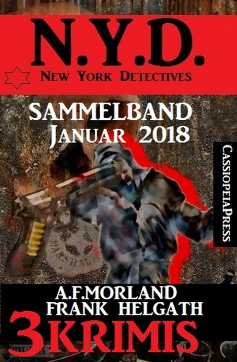 Sammelband 3 Krimis: N.Y.D. - New York Detectives Januar 2018 -  A. F. Morland,  Franc Helgath