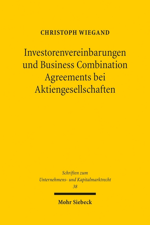 Investorenvereinbarungen und Business Combination Agreements bei Aktiengesellschaften -  Christoph Wiegand