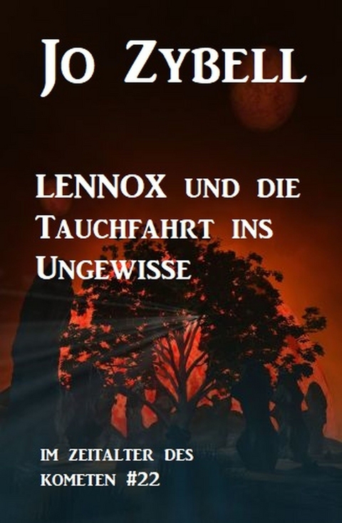 Das Zeitalter des Kometen #22: Lennox und die Tauchfahrt ins Ungewisse -  Jo Zybell