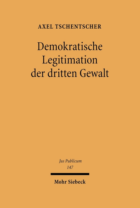 Demokratische Legitimation der dritten Gewalt -  Axel Tschentscher