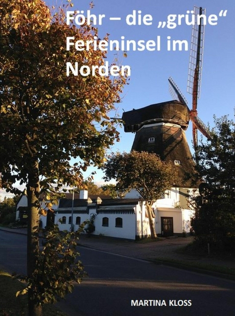 Föhr – die "grüne" Ferieninsel im Norden - Martina Kloss