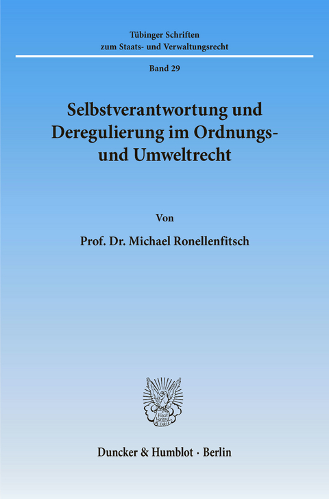 Selbstverantwortung und Deregulierung im Ordnungs- und Umweltrecht. -  Michael Ronellenfitsch