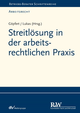 Streitlösung in der arbeitsrechtlichen Praxis - Roland Lukas, Burkard Göpfert, Rüdiger Helm, Heinz Jiranek, Nicole Krüger, Sascha Pessinger, Robert Steinau-Steinrück