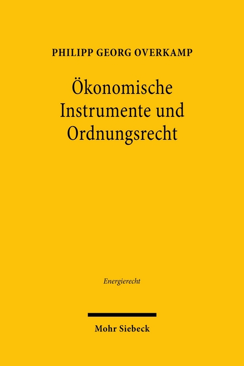 Ökonomische Instrumente und Ordnungsrecht -  Philipp Georg Overkamp