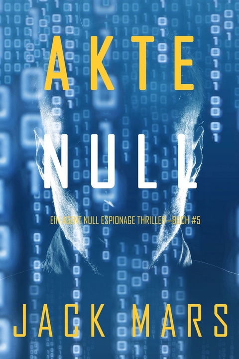 Akte Null (Ein Agent Null Spionage-Thriller - Buch #5) -  Jack Mars