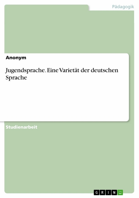 Jugendsprache. Eine Varietät der deutschen Sprache