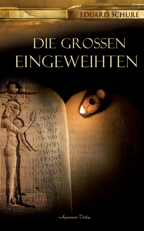 Die großen Eingeweihten -  Eduard Schuré