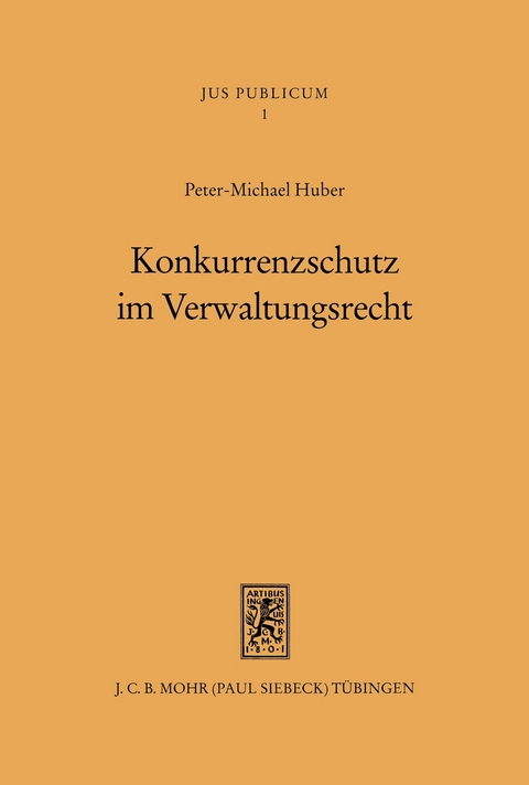 Konkurrenzschutz im Verwaltungsrecht -  Peter M. Huber