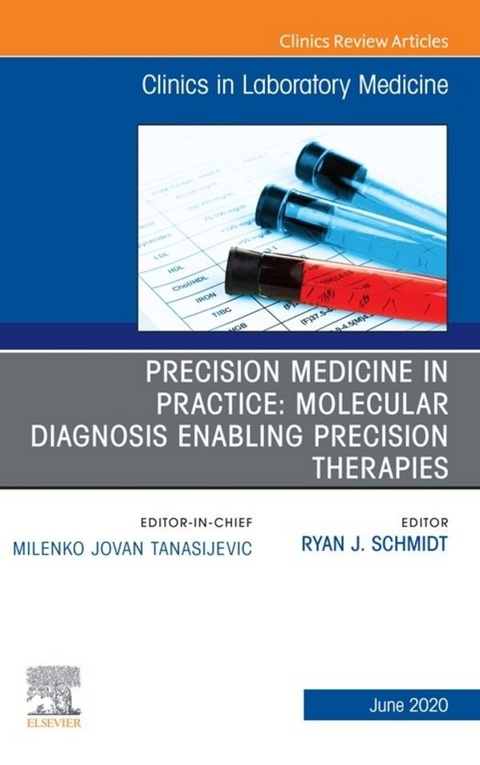 Precision Medicine in Practice: Molecular Diagnosis Enabling Precision Therapies, An Issue of the Clinics in Laboratory Medicine, EBook - 