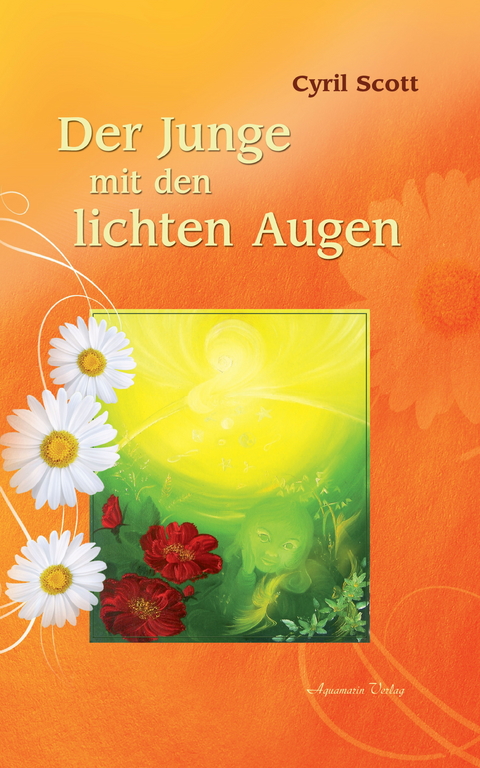 Der Junge mit den lichten Augen - Aus dem Tagebuch eines hellsichtigen Jungen -  Cyril Scott