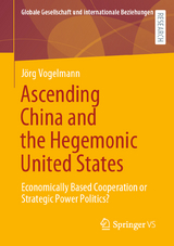 Ascending China and the Hegemonic United States - Jörg Vogelmann