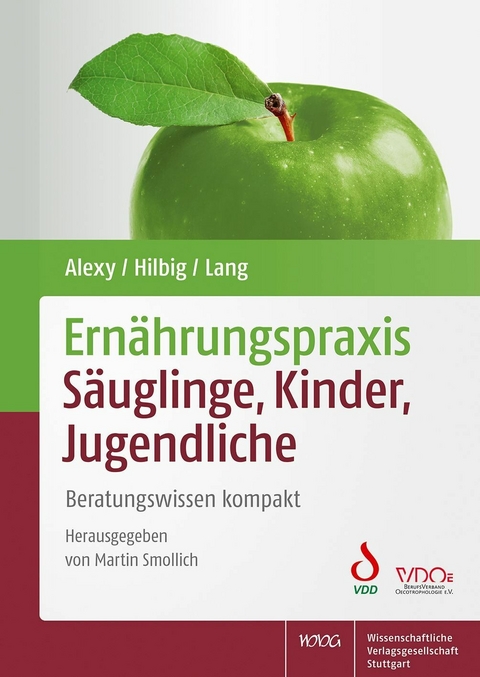 Ernährungspraxis Säuglinge, Kinder, Jugendliche -  Ute Alexy,  Annett Hilbig,  Frauke Lang