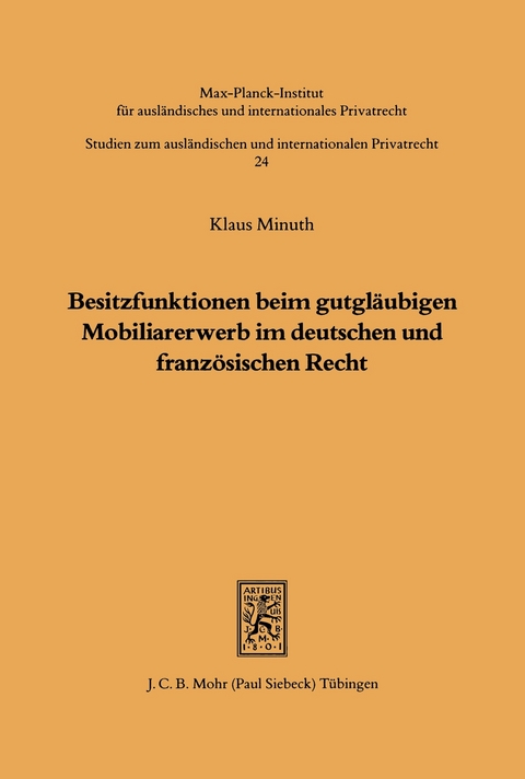 Besitzfunktionen beim gutgläubigen Mobiliarerwerb im deutschen und französischen Recht -  Klaus Minuth