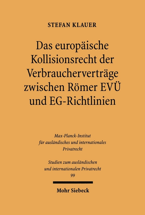 Das europäische Kollisionsrecht der Verbraucherverträge zwischen Römer EVÜ und EG-Richtlinien -  Stefan Klauer