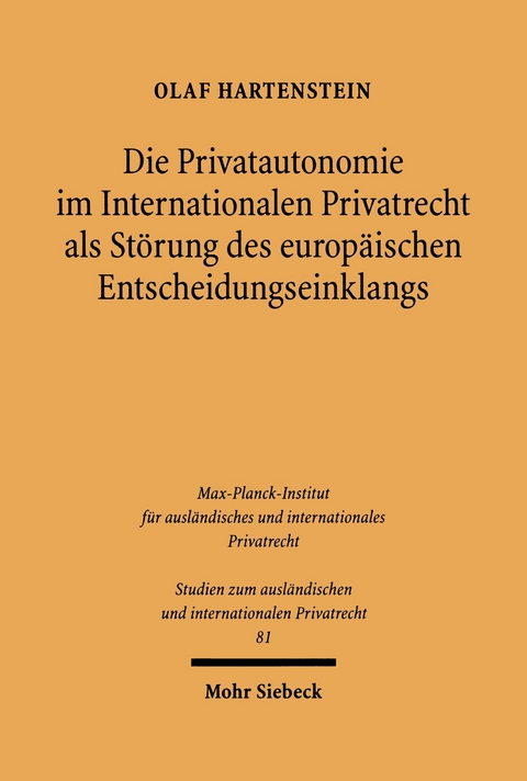 Die Privatautonomie im Internationalen Privatrecht als Störung des europäischen Entscheidungseinklangs -  Olaf Hartenstein