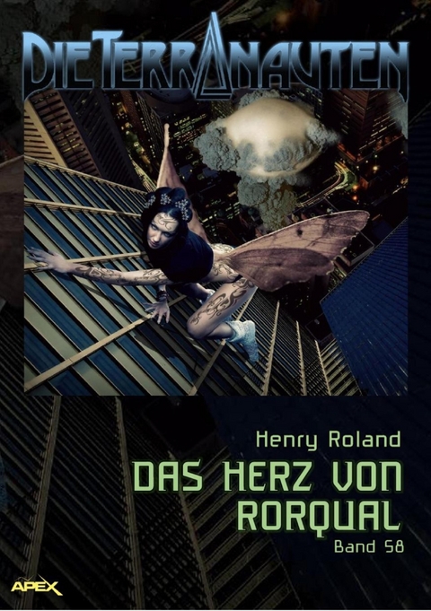 DIE TERRANAUTEN, Band 58: DAS HERZ VON RORQUAL - Henry Roland