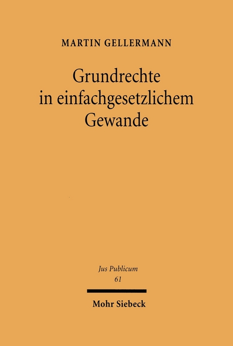 Grundrechte im einfachgesetzlichen Gewand -  Martin Gellermann