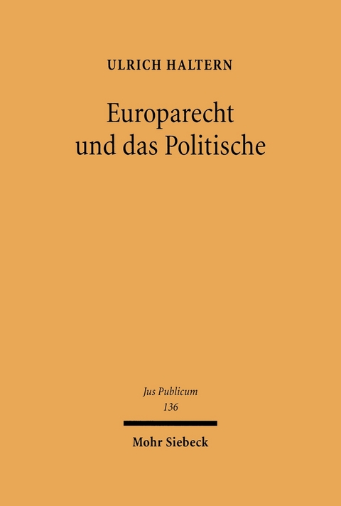 Europarecht und das Politische -  Ulrich Haltern