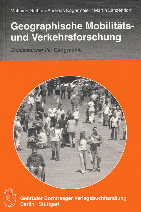 Geographische Mobilitäts- und Verkehrsforschung -  Matthias Gather,  Andreas Kagermeier,  Martin Lanzendorf