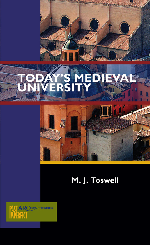 Today's Medieval University -  M. J. Toswell