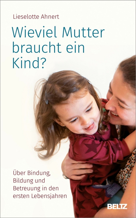 Wieviel Mutter braucht ein Kind? -  Lieselotte Ahnert