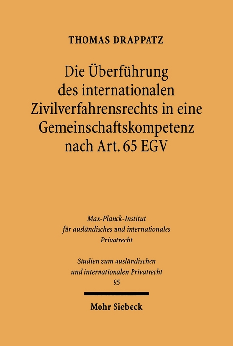 Die Überführung des internationalen Zivilverfahrensrechts in eine Gemeinschaftskompetenz nach Art. 65 EGV -  Thomas Drappatz