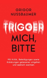 Trigger mich, bitte! - Grigor Nussbaumer