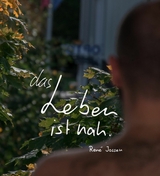 das Leben ist nah. - René Jossen