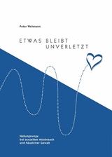 Etwas bleibt unverletzt - Peter Wehmann