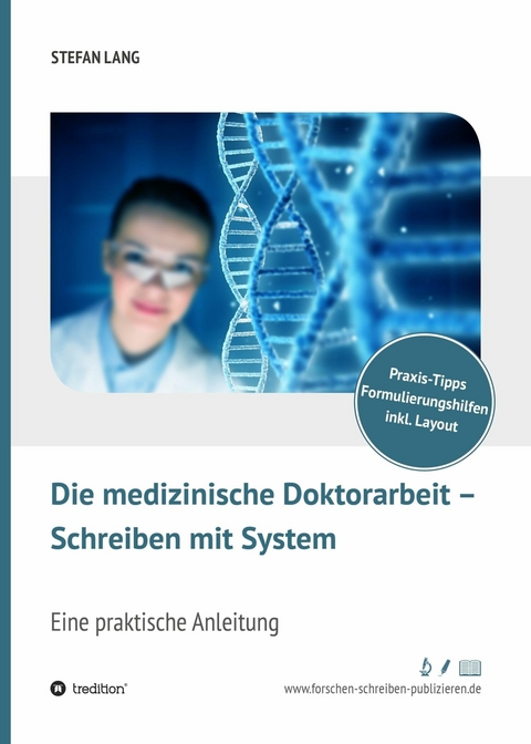 Die medizinische Doktorarbeit - Schreiben mit System - Dr. Stefan Lang