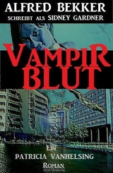 Patricia Vanhelsing Roman: Sidney Gardner - Vampirblut - Alfred Bekker