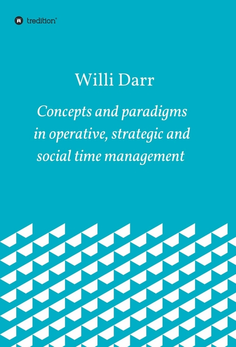 Concepts and paradigms in operative, strategic and social time management - Willi Darr