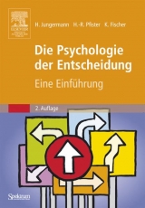 Die Psychologie der Entscheidung - Helmut Jungermann, Hans-Rüdiger Pfister, Katrin Fischer