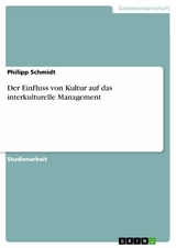 Der Einfluss von Kultur auf das interkulturelle Management - Philipp Schmidt