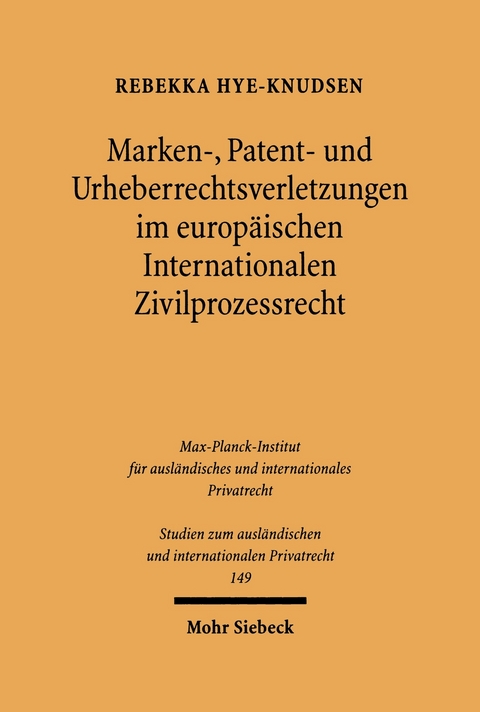 Marken-, Patent- und Urheberrechtsverletzungen im europäischen Internationalen Zivilprozessrecht -  Rebekka Hye-Knudsen