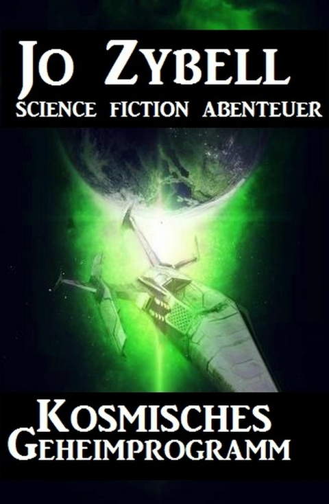 Kosmisches Geheimprogramm - Jo Zybell