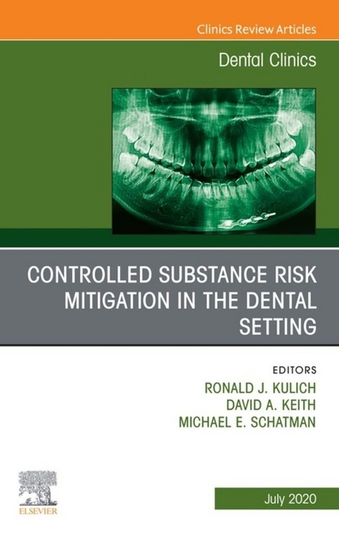 Controlled Substance Risk Mitigation in the Dental Setting, An Issue of Dental Clinics of North America - 