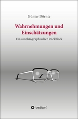 Wahrnehmungen und Einschätzungen - Günter Dörnte