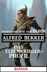 Branagorn von den Elben - Das Elbenkrieger-Profil - Alfred Bekker