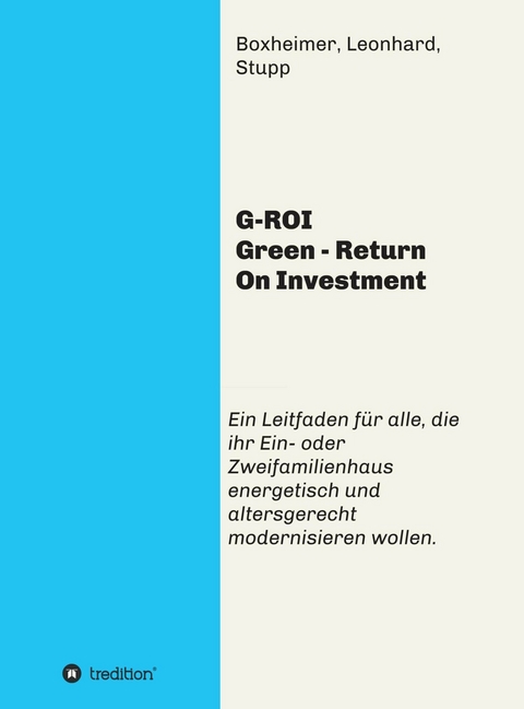 G-ROI Green - Return On Investment - Andreas Boxheimer, Bettina Leonhard, Jürgen Stupp,  Autorengemeinschaft Boxheimer