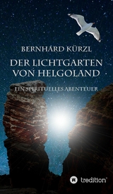 Der Lichtgarten von Helgoland - Bernhard Kürzl