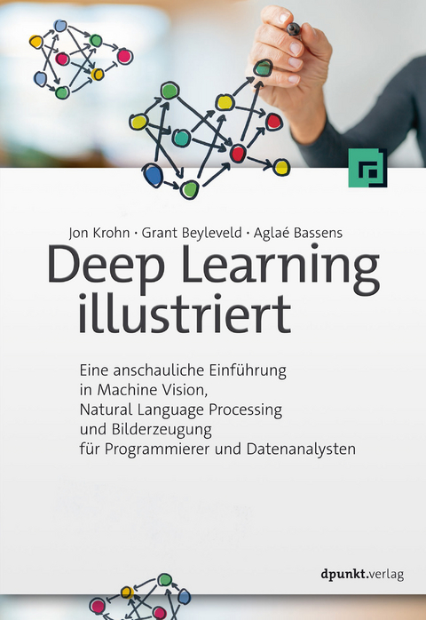 Deep Learning illustriert -  Jon Krohn,  Grant Beyleveld,  Aglaé Bassens