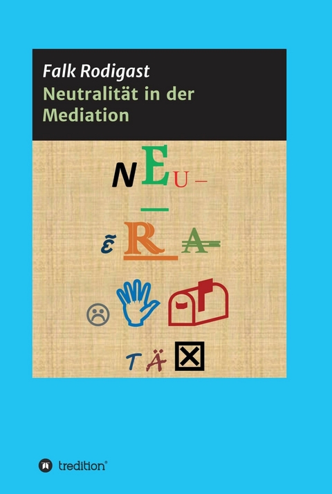 Neutralität in der Mediation - Falk Rodigast