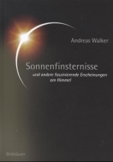 Sonnenfinsternisse und andere faszinierende Erscheinungen am Himmel - Walker, Andreas